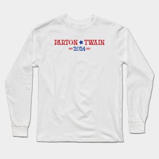 Parton Twain 2024 For President Long Sleeve T-Shirt